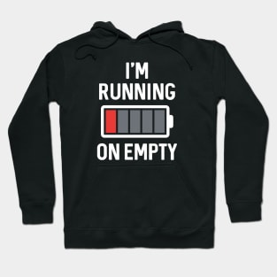 I’m Running On Empty Hoodie